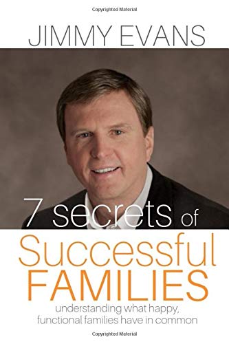 7 Secrets of Successful Families: Understanding What Happy, Functional Families Have in Common (A Marriage On The Rock Book) Paperback