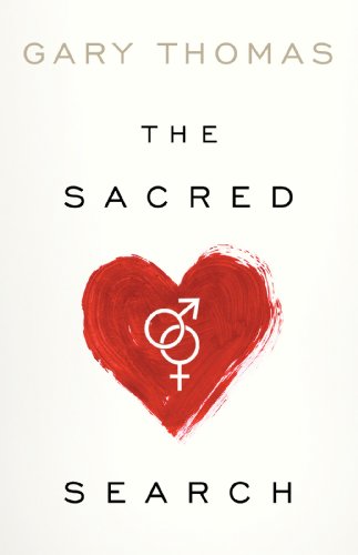 The Sacred Search: What If It's Not about Who You Marry, But Why? Kindle Edition