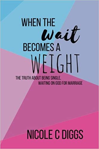 When the Wait Becomes a Weight: The truth about being single, waiting on God for marriage Paperback – 17 Aug 2016