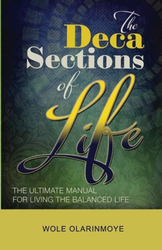 The Decasections of Life: The Ultimate Manual for Living the Balanced Life