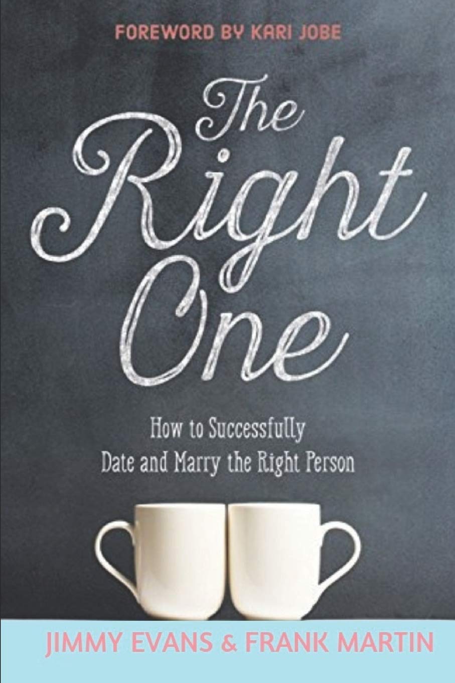 The Right One: How to Successfully Date and Marry the Right Person (A Marriage On The Rock Book) Paperback – 14 Dec 2018