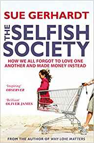 The Selfish Society: How We All Forgot to Love One Another and Made Money Instead Paperback – 3 Mar 2011