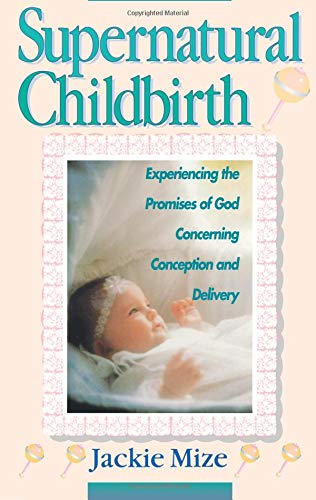 Supernatural Childbirth By Jackie Mize 