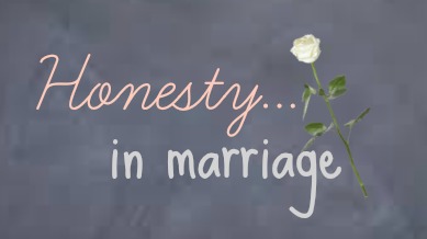 Honesty in Marriage... Be Honest